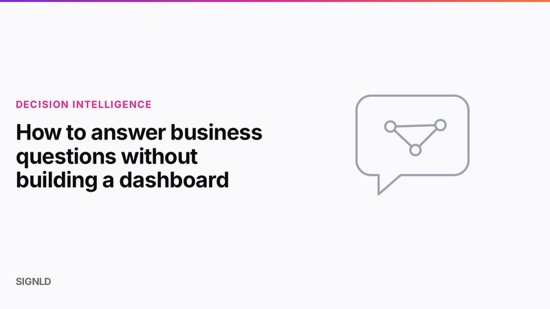 How to answer business questions without building a dashboard