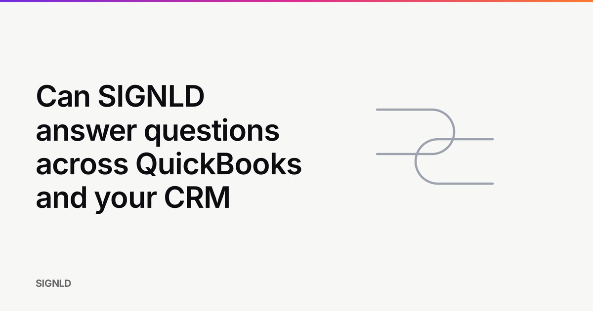 Can SIGNLD answer questions across QuickBooks and your CRM
