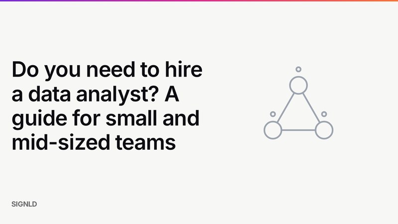 Do you need to hire a data analyst? A guide for small and mid-sized teams