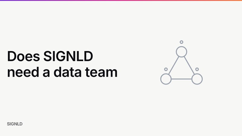 Does SIGNLD need a data team