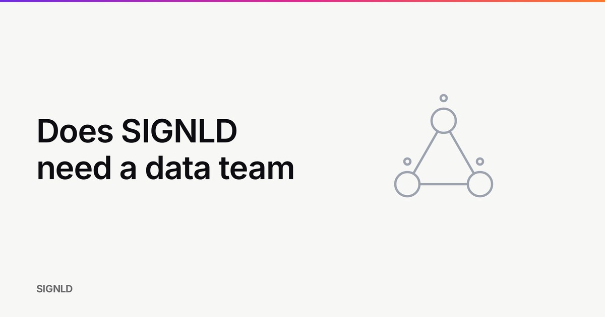 Does SIGNLD need a data team