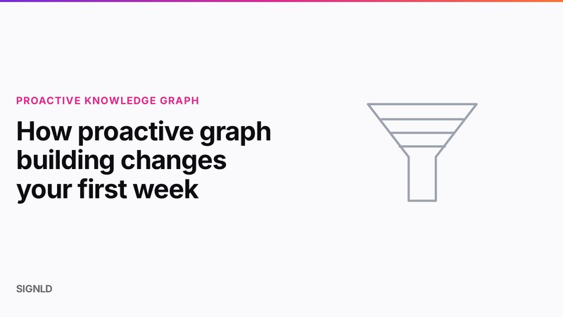 How proactive graph building changes your first week