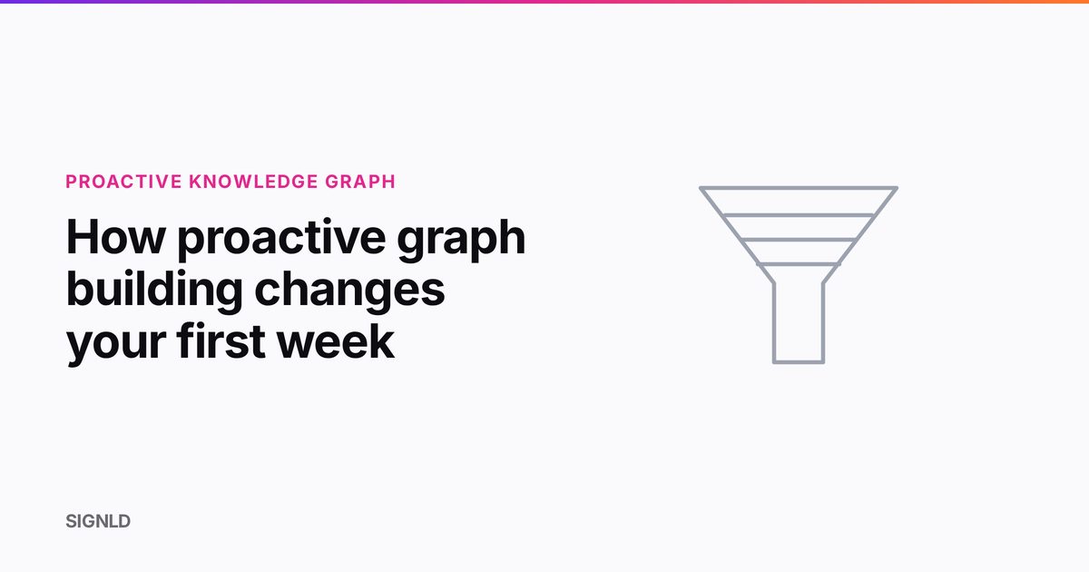 How proactive graph building changes your first week