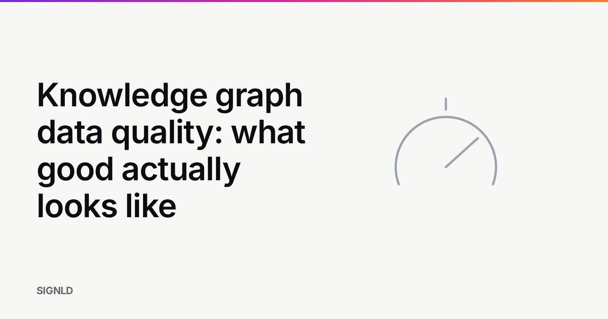 Knowledge graph data quality: what good actually looks like