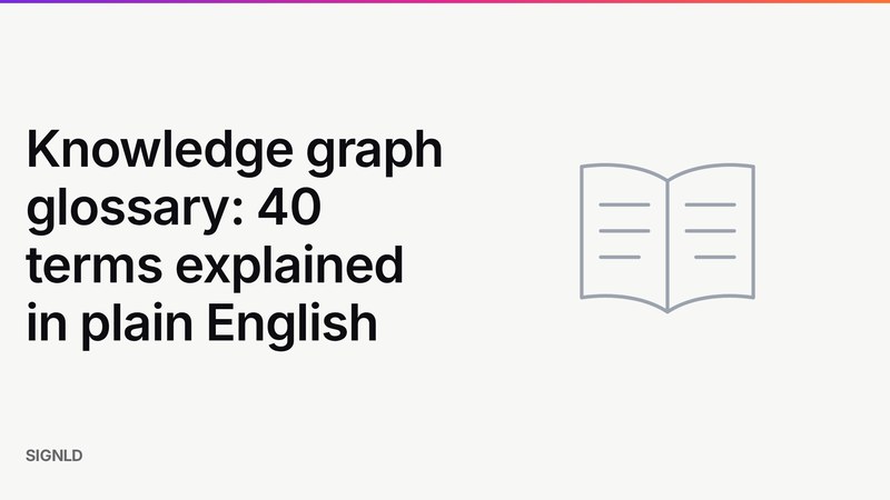 Knowledge graph glossary: 40 terms explained in plain English