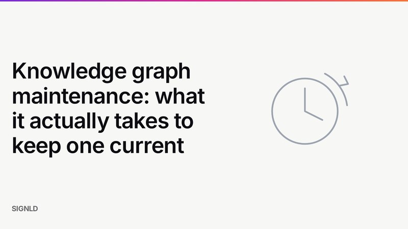 Knowledge graph maintenance: what it actually takes to keep one current