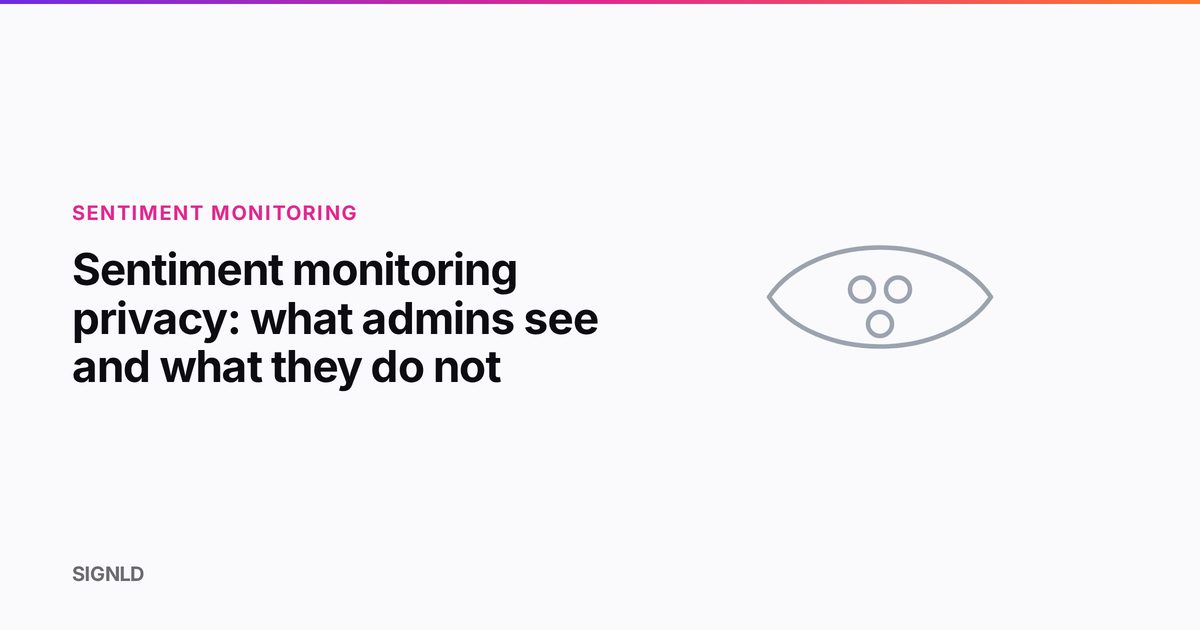 Sentiment monitoring privacy: what admins see and what they do not
