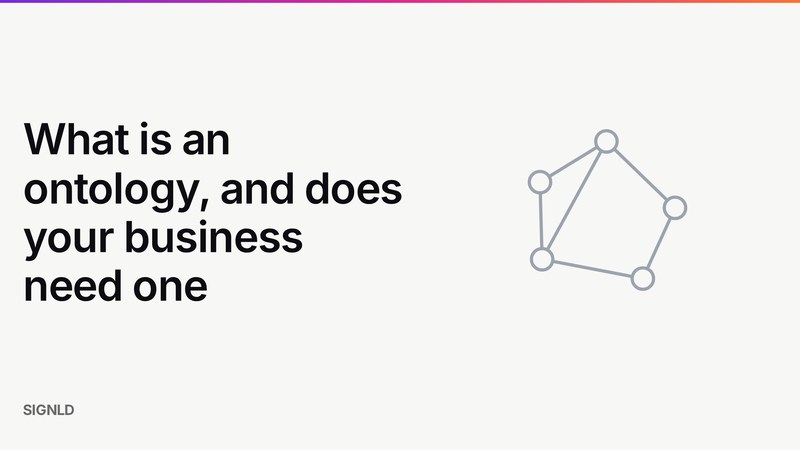 What is an ontology, and does your business need one