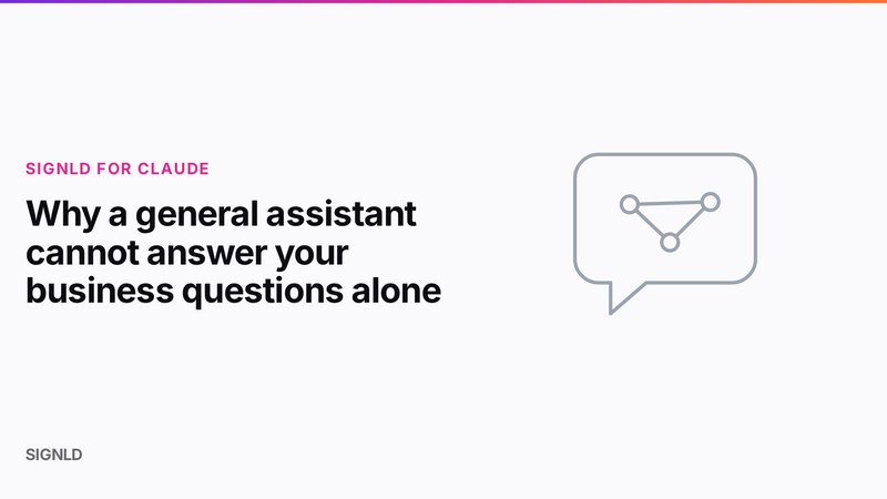 Why a general assistant cannot answer your business questions alone
